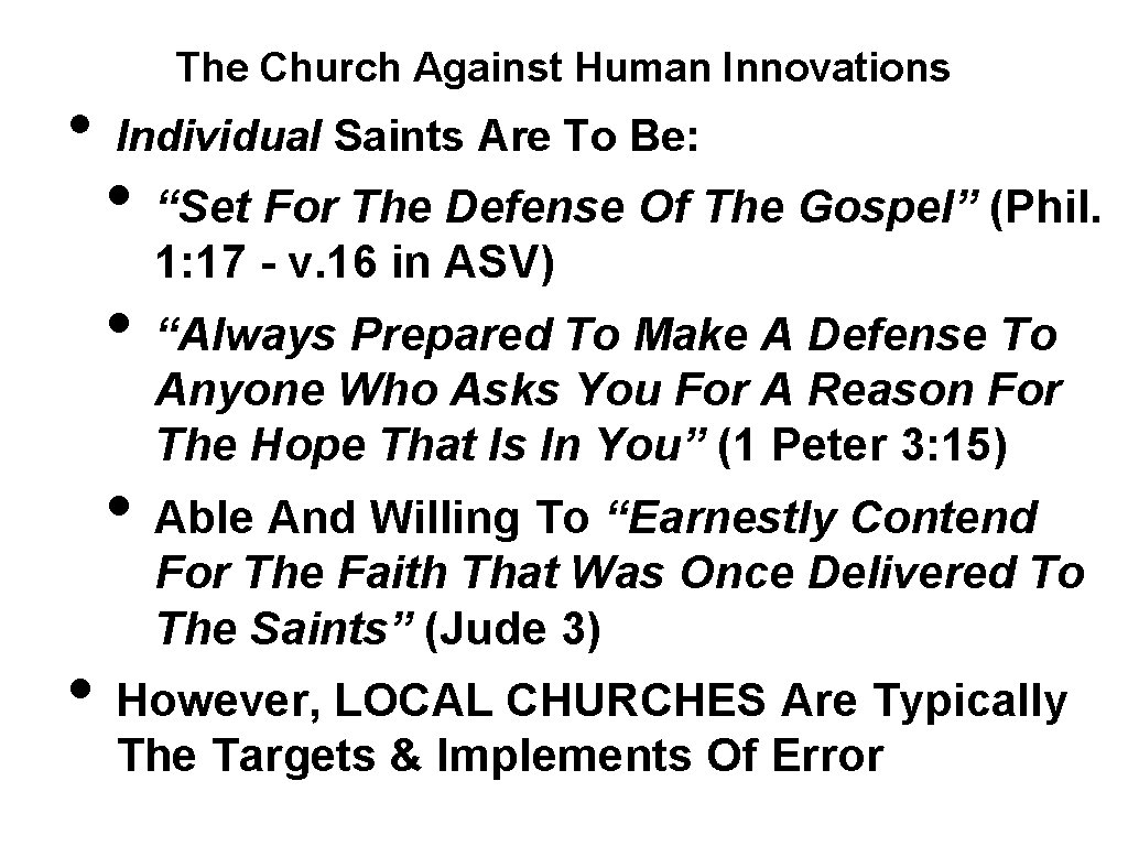  • The Church Against Human Innovations Individual Saints Are To Be: • “Set