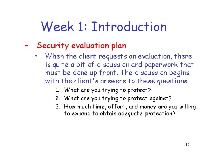 Week 1: Introduction – Security evaluation plan • When the client requests an evaluation,