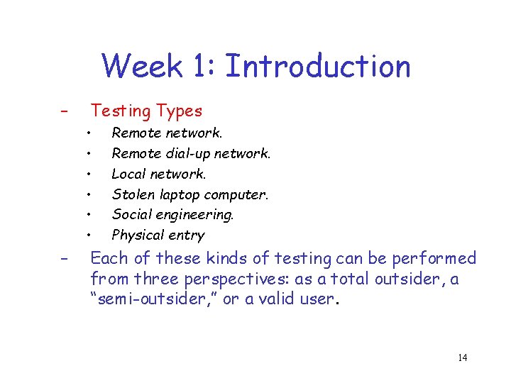 Week 1: Introduction – Testing Types • • • – Remote network. Remote dial-up