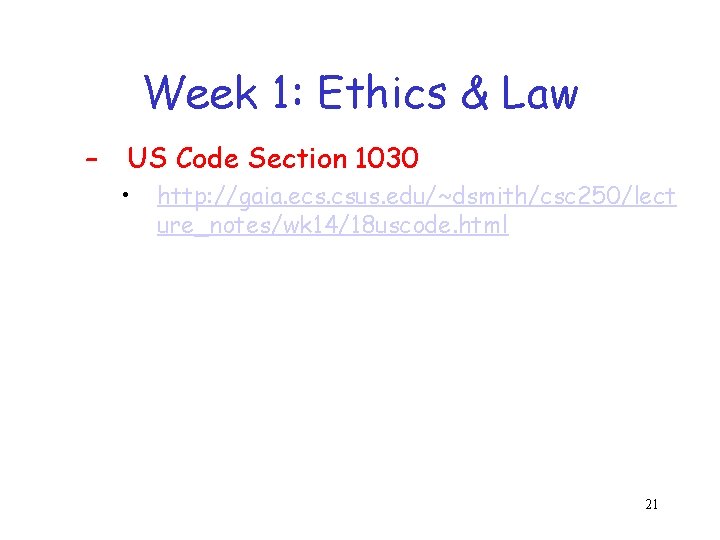 Week 1: Ethics & Law – US Code Section 1030 • http: //gaia. ecs.