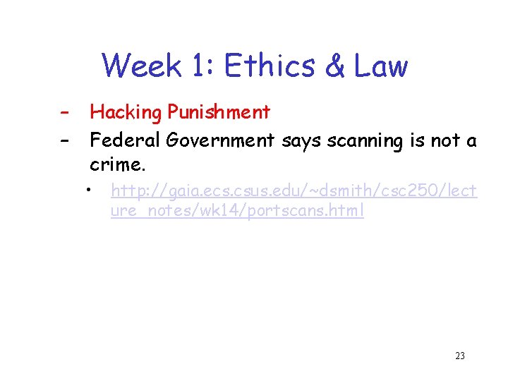 Week 1: Ethics & Law – – Hacking Punishment Federal Government says scanning is