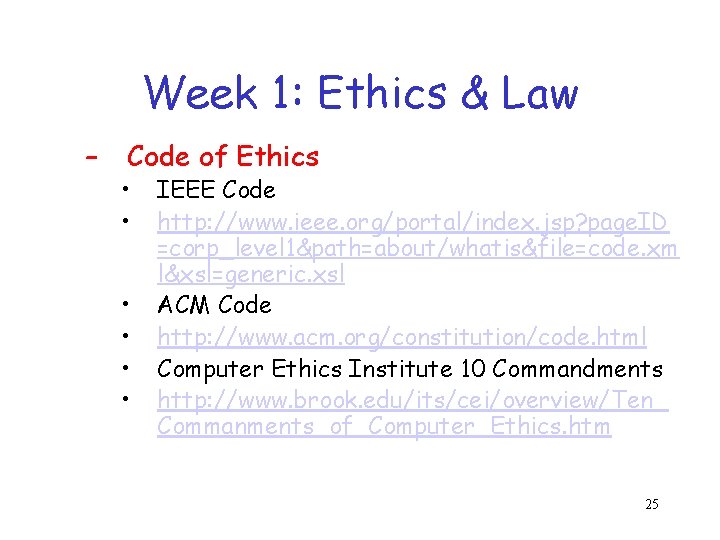 Week 1: Ethics & Law – Code of Ethics • • • IEEE Code