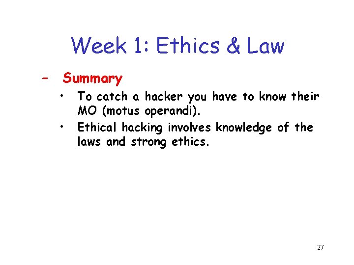 Week 1: Ethics & Law – Summary • • To catch a hacker you