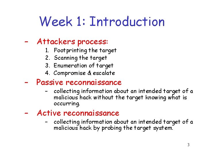 Week 1: Introduction – Attackers process: – Passive reconnaissance – Active reconnaissance 1. 2.