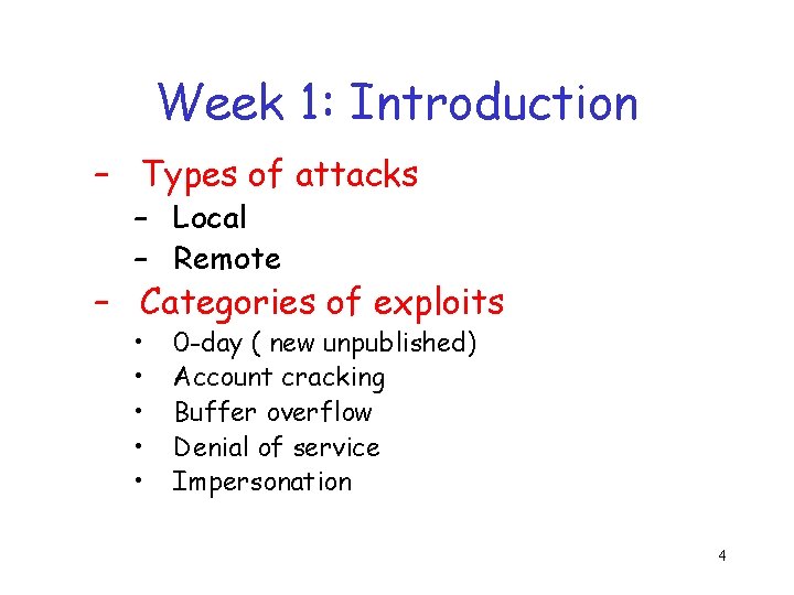 Week 1: Introduction – Types of attacks – Local – Remote – Categories of
