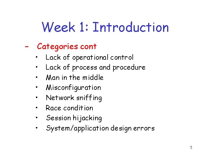 Week 1: Introduction – Categories cont • • Lack of operational control Lack of