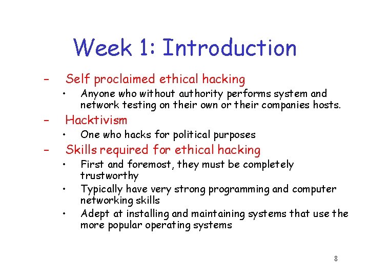 Week 1: Introduction – – – Self proclaimed ethical hacking • Anyone who without