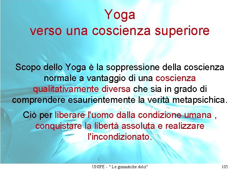 Yoga verso una coscienza superiore Scopo dello Yoga è la soppressione della coscienza normale