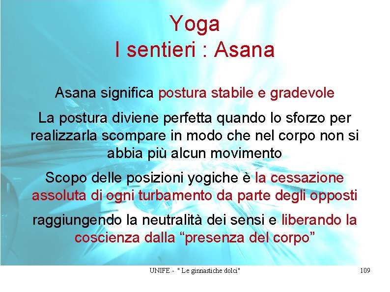 Yoga I sentieri : Asana significa postura stabile e gradevole La postura diviene perfetta