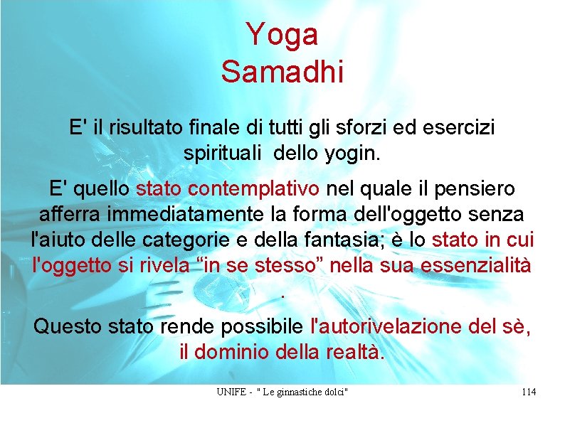 Yoga Samadhi E' il risultato finale di tutti gli sforzi ed esercizi spirituali dello