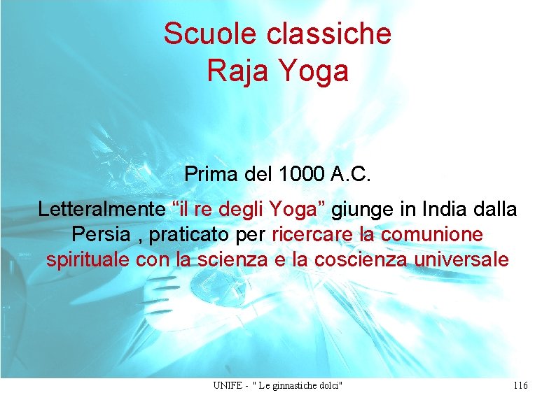 Scuole classiche Raja Yoga Prima del 1000 A. C. Letteralmente “il re degli Yoga”