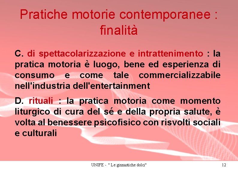 Pratiche motorie contemporanee : finalità C. di spettacolarizzazione e intrattenimento : la pratica motoria