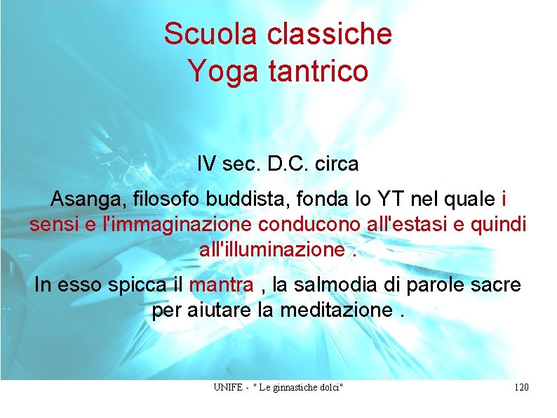 Scuola classiche Yoga tantrico IV sec. D. C. circa Asanga, filosofo buddista, fonda lo