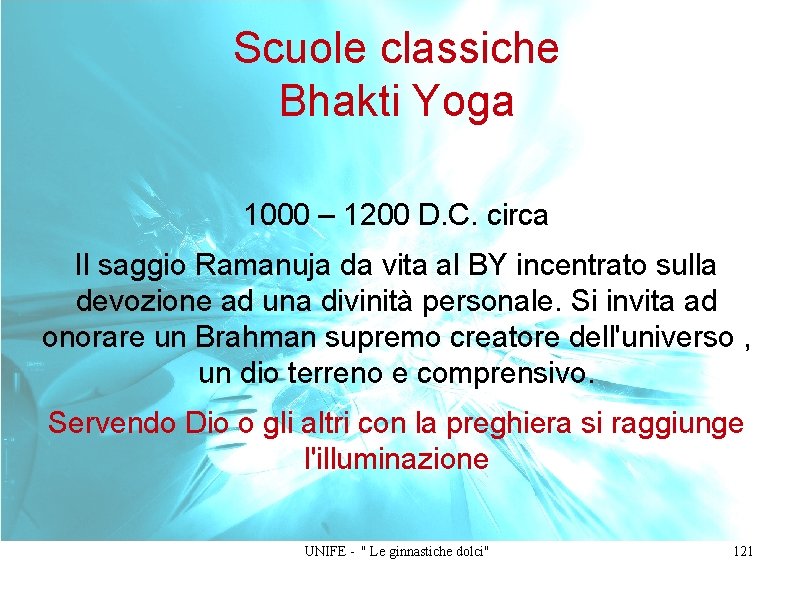 Scuole classiche Bhakti Yoga 1000 – 1200 D. C. circa Il saggio Ramanuja da