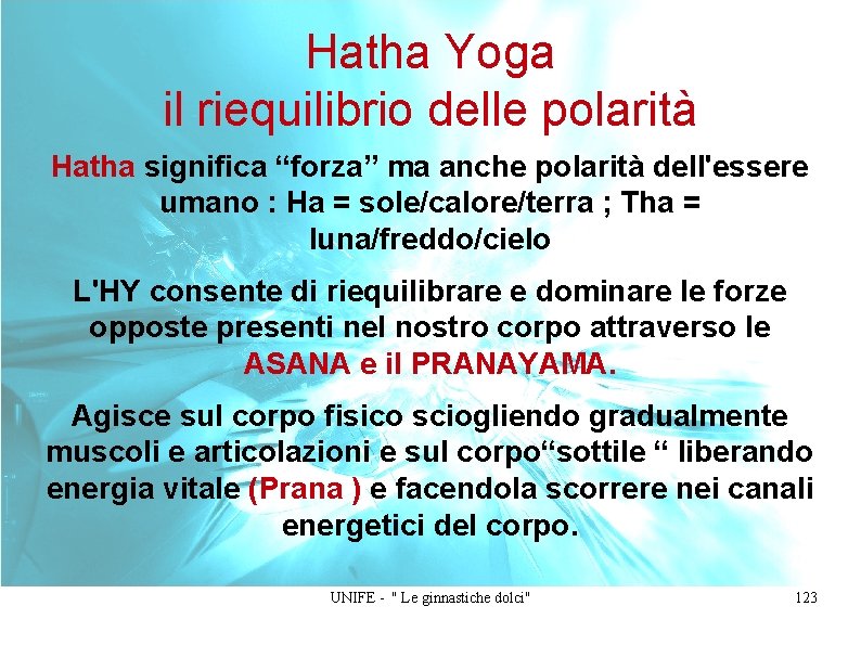 Hatha Yoga il riequilibrio delle polarità Hatha significa “forza” ma anche polarità dell'essere umano