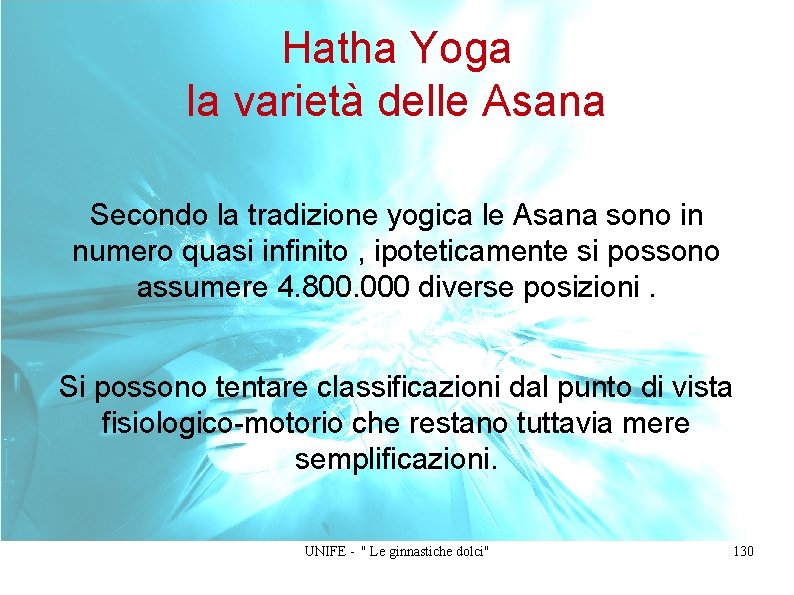 Hatha Yoga la varietà delle Asana Secondo la tradizione yogica le Asana sono in