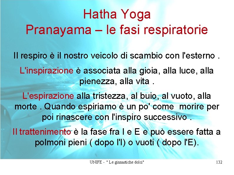 Hatha Yoga Pranayama – le fasi respiratorie Il respiro è il nostro veicolo di