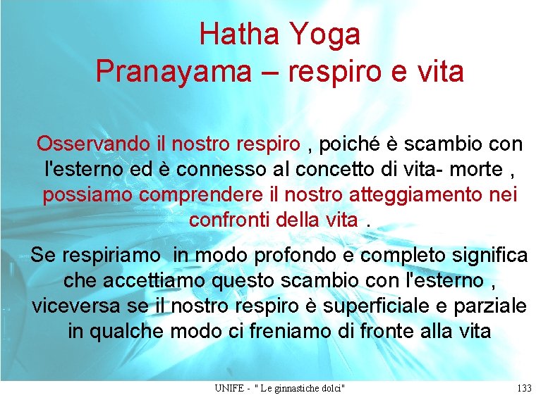 Hatha Yoga Pranayama – respiro e vita Osservando il nostro respiro , poiché è