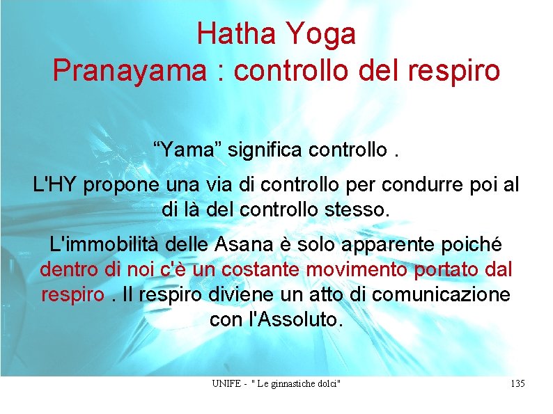 Hatha Yoga Pranayama : controllo del respiro “Yama” significa controllo. L'HY propone una via