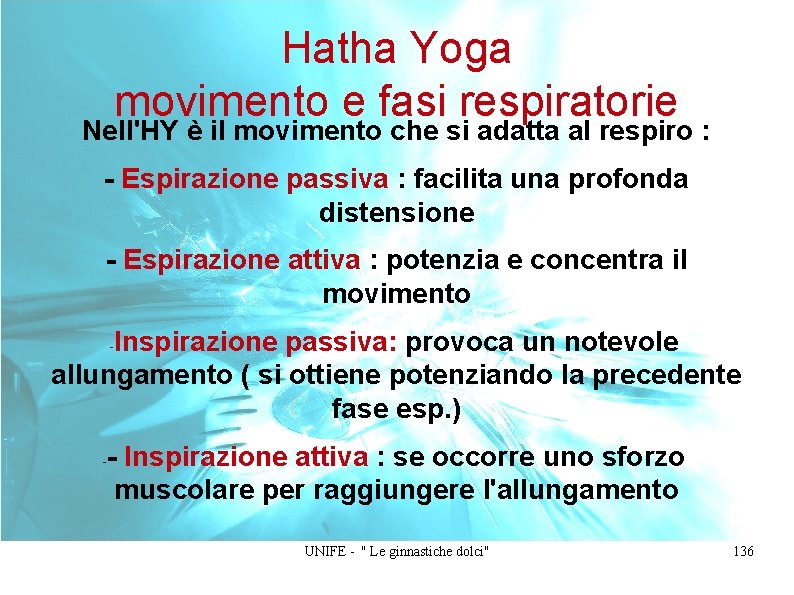 Hatha Yoga movimento e fasi respiratorie Nell'HY è il movimento che si adatta al