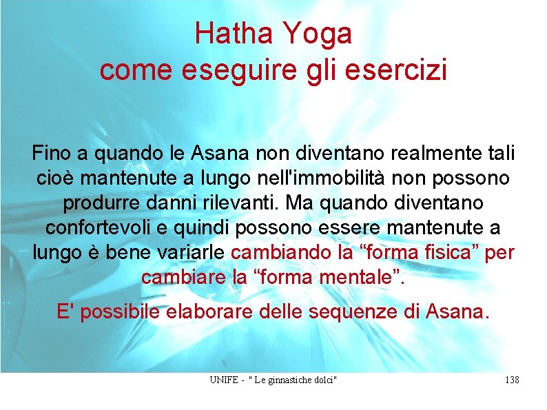 Hatha Yoga come eseguire gli esercizi Fino a quando le Asana non diventano realmente