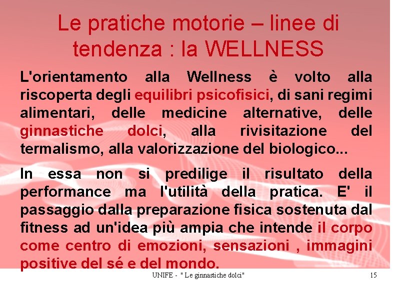 Le pratiche motorie – linee di tendenza : la WELLNESS L'orientamento alla Wellness è