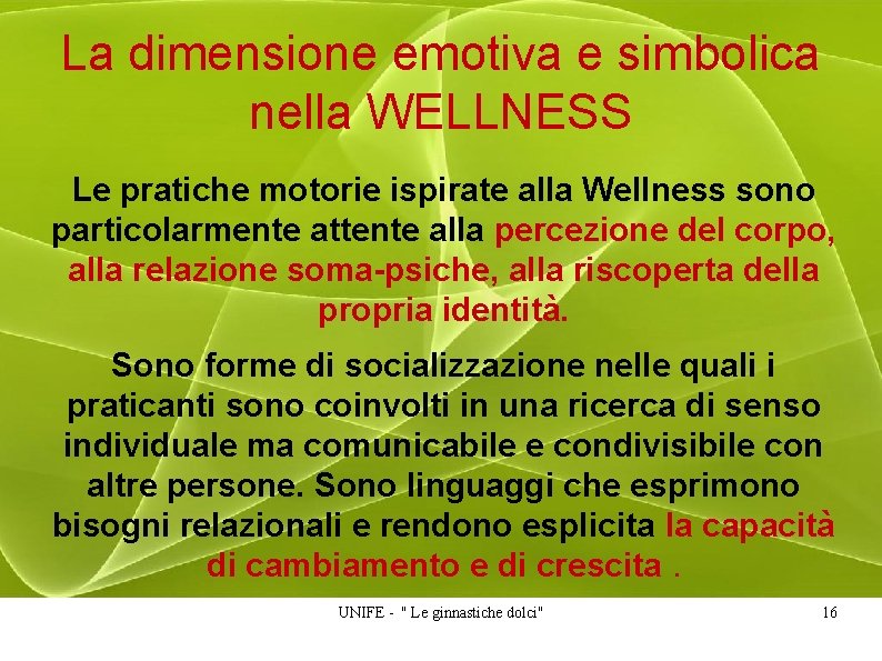 La dimensione emotiva e simbolica nella WELLNESS Le pratiche motorie ispirate alla Wellness sono