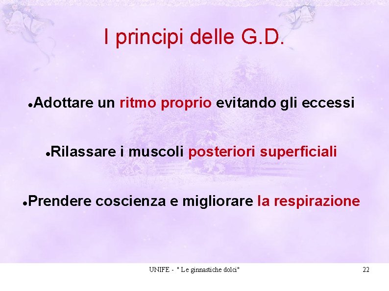 I principi delle G. D. Adottare un ritmo proprio evitando gli eccessi Rilassare i