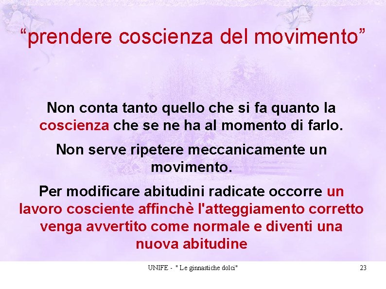 “prendere coscienza del movimento” Non conta tanto quello che si fa quanto la coscienza