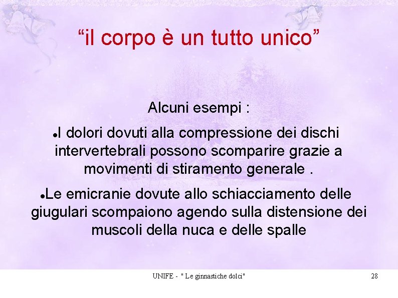 “il corpo è un tutto unico” Alcuni esempi : I dolori dovuti alla compressione