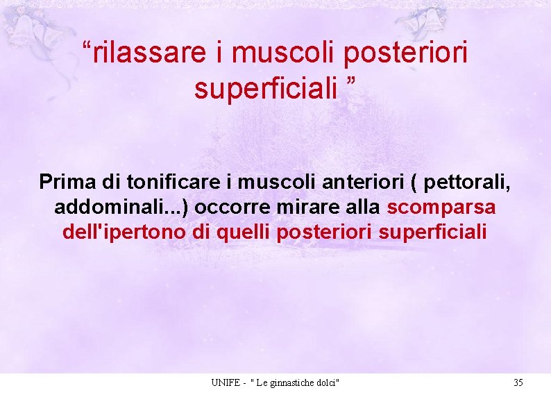 “rilassare i muscoli posteriori superficiali ” Prima di tonificare i muscoli anteriori ( pettorali,