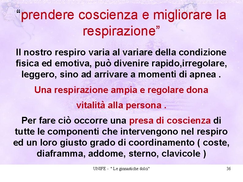 “prendere coscienza e migliorare la respirazione” Il nostro respiro varia al variare della condizione