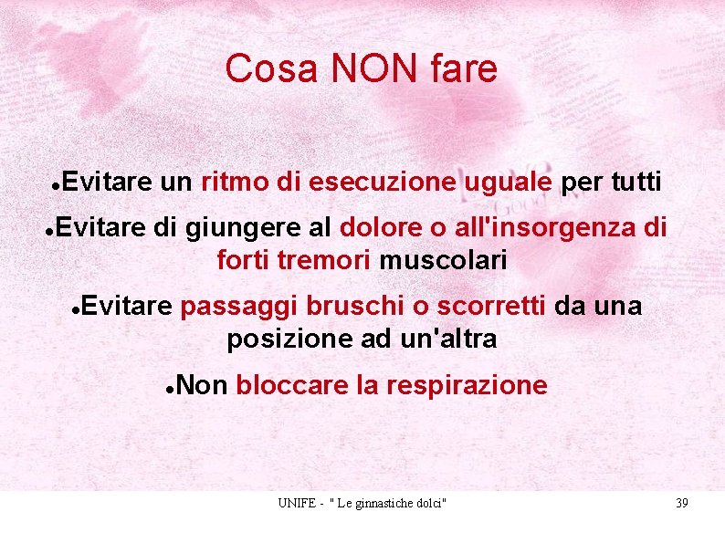 Cosa NON fare Evitare un ritmo di esecuzione uguale per tutti Evitare di giungere