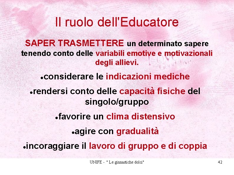 Il ruolo dell'Educatore SAPER TRASMETTERE un determinato sapere tenendo conto delle variabili emotive e