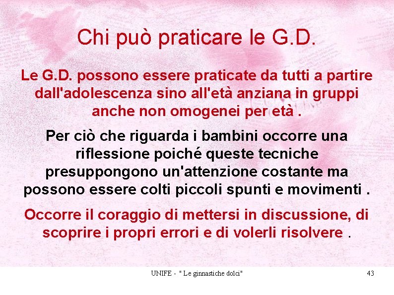 Chi può praticare le G. D. Le G. D. possono essere praticate da tutti