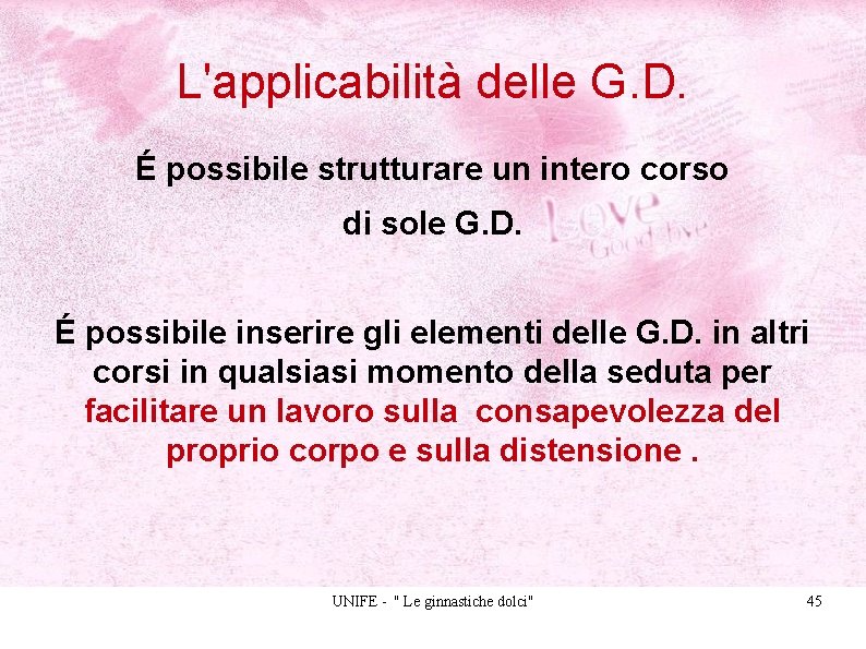 L'applicabilità delle G. D. É possibile strutturare un intero corso di sole G. D.