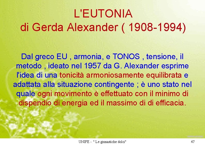 L'EUTONIA di Gerda Alexander ( 1908 -1994) Dal greco EU , armonia, e TONOS