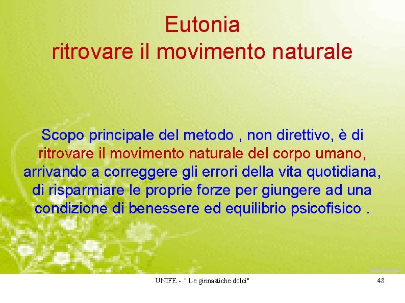 Eutonia ritrovare il movimento naturale Scopo principale del metodo , non direttivo, è di