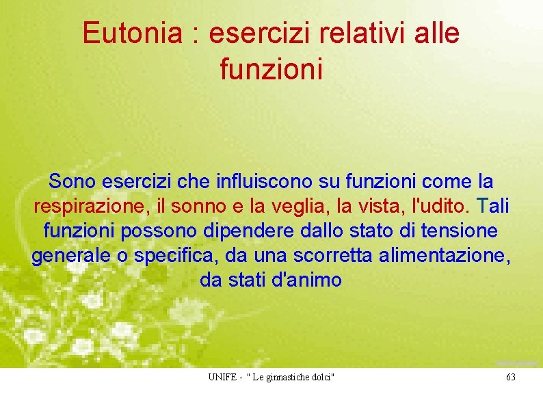 Eutonia : esercizi relativi alle funzioni Sono esercizi che influiscono su funzioni come la