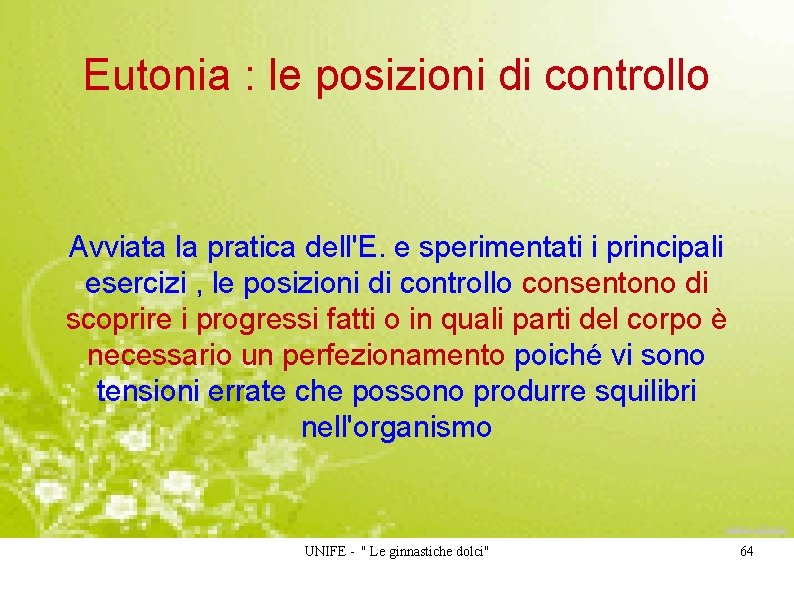 Eutonia : le posizioni di controllo Avviata la pratica dell'E. e sperimentati i principali