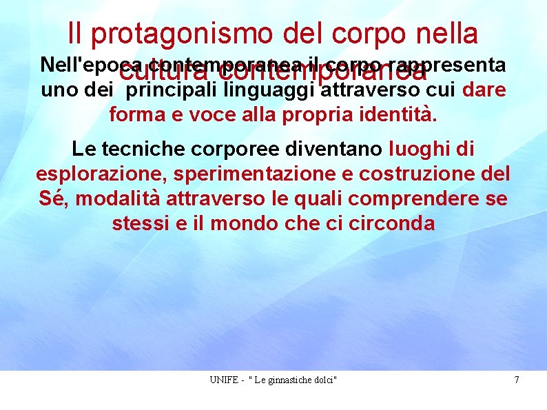 Il protagonismo del corpo nella Nell'epoca contemporanea il corpo rappresenta cultura contemporanea uno dei