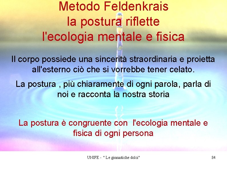 Metodo Feldenkrais la postura riflette l'ecologia mentale e fisica Il corpo possiede una sincerità