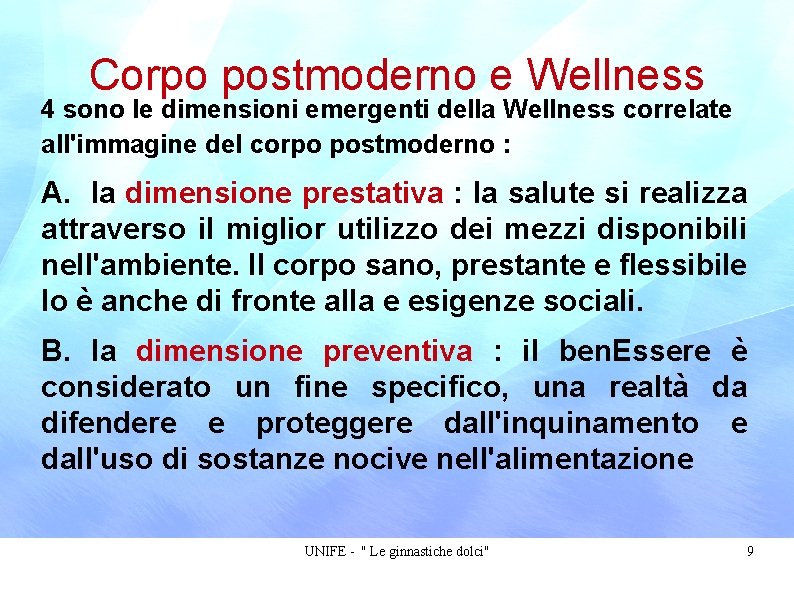 Corpo postmoderno e Wellness 4 sono le dimensioni emergenti della Wellness correlate all'immagine del