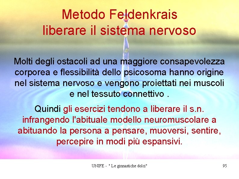 Metodo Feldenkrais liberare il sistema nervoso Molti degli ostacoli ad una maggiore consapevolezza corporea