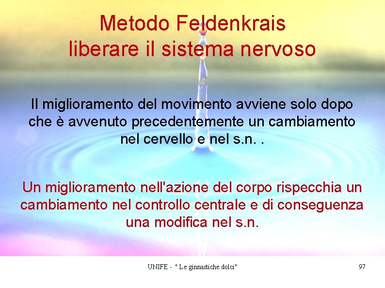 Metodo Feldenkrais liberare il sistema nervoso Il miglioramento del movimento avviene solo dopo che