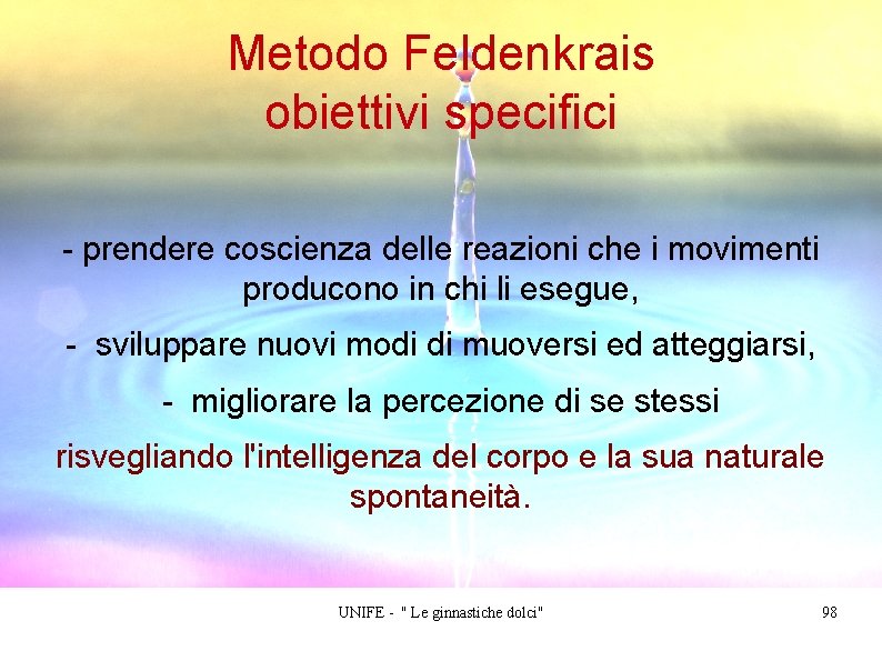 Metodo Feldenkrais obiettivi specifici - prendere coscienza delle reazioni che i movimenti producono in