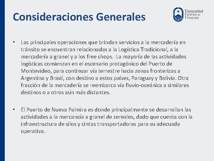 Consideraciones Generales • Las principales operaciones que brindan servicios a la mercadería en tránsito