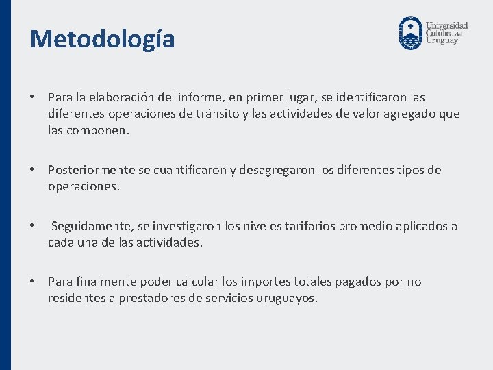 Metodología • Para la elaboración del informe, en primer lugar, se identificaron las diferentes