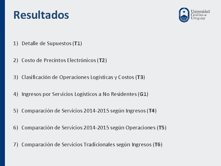 Resultados 1) Detalle de Supuestos (T 1) 2) Costo de Precintos Electrónicos (T 2)