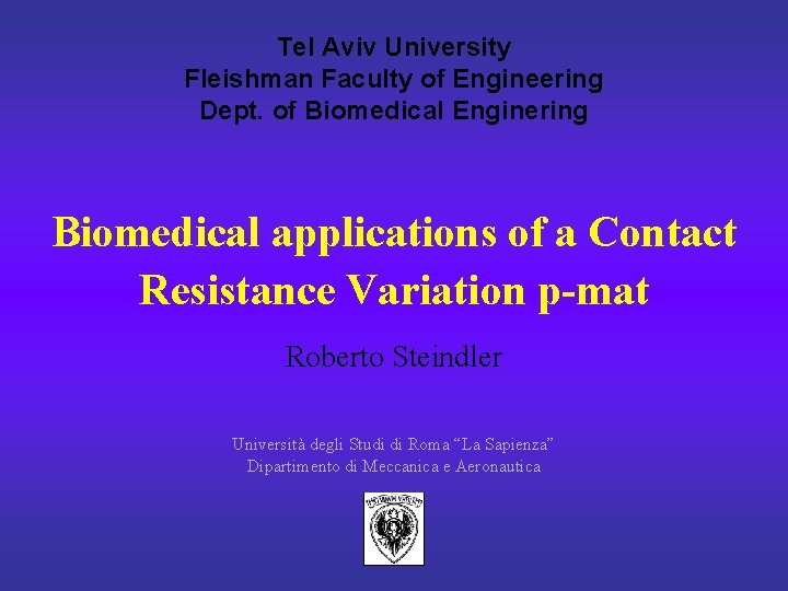 Tel Aviv University Fleishman Faculty of Engineering Dept. of Biomedical Enginering Biomedical applications of